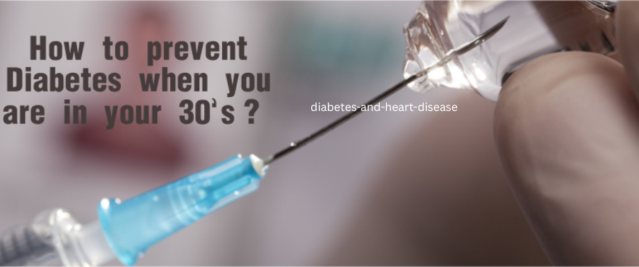 How to prevent Diabetes when you are in your 30s?